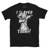 Dabbing Death Slayed Today! Unisex T-Shirt