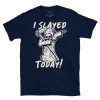 Dabbing Death Slayed Today! Unisex T-Shirt - Image 4