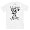 Dabbing Death Slayed Today! Unisex T-Shirt - Image 7