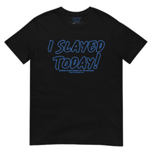 I Slayed Today! Logo Unisex T-Shirt