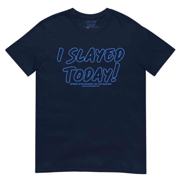 I Slayed Today! Logo Unisex T-Shirt - Image 4